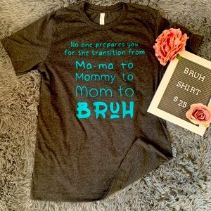 Mom to Bruh shirt all sizes available
